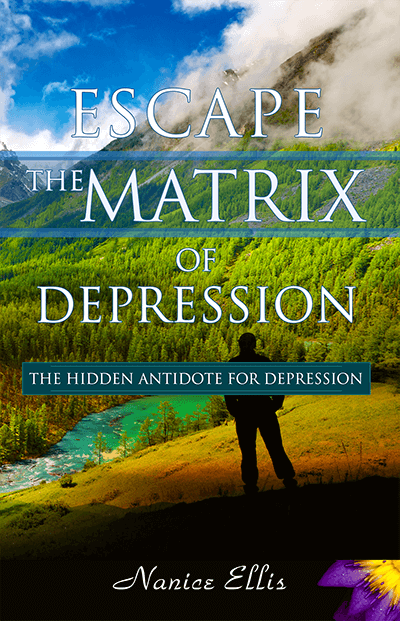 Escape The Matrix of Depression: The Hidden Antidote for Depression! by Nanice Ellis